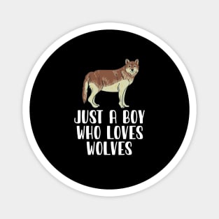 Just A Boy Who Loves Wolves Magnet